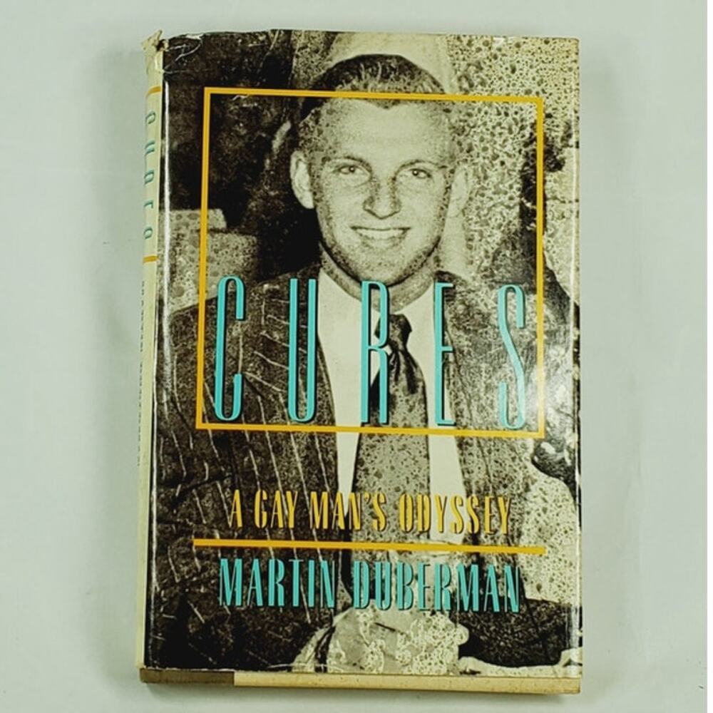 Cures: A Gay Man’s Odyssey by Martin Duberman 1991, 1st Edition